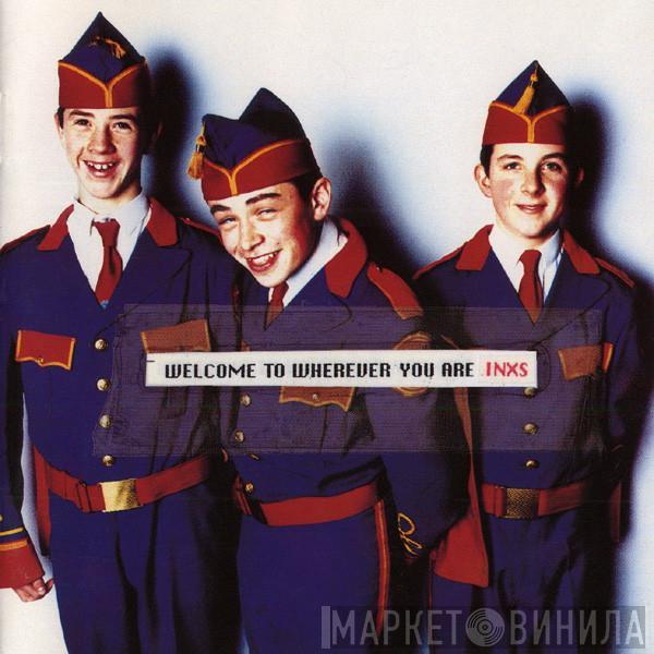 INXS - Welcome To Wherever You Are
