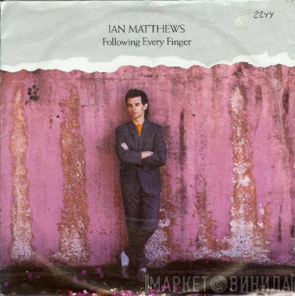 Iain Matthews - Following Every Finger