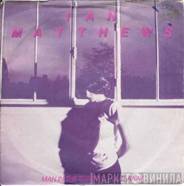 Iain Matthews - Man In The Station / Slip Away