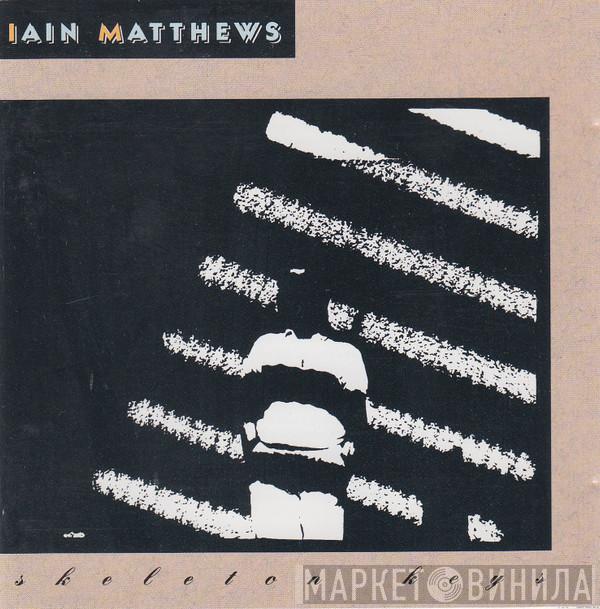 Iain Matthews - Skeleton Keys