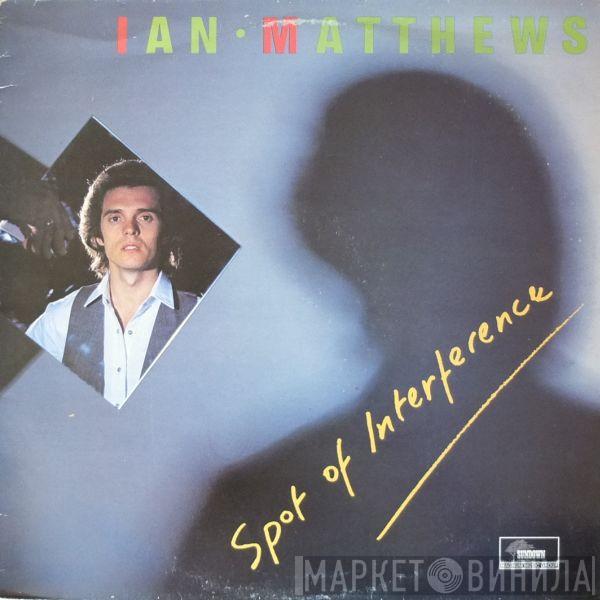 Iain Matthews - Spot Of Interference