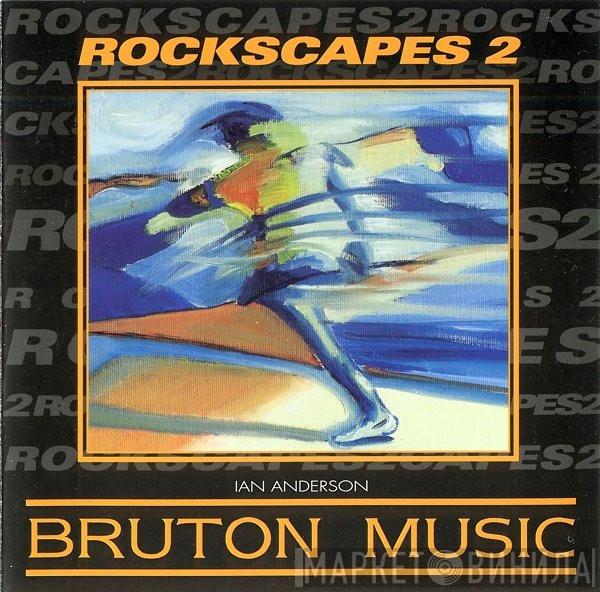 Ian Anderson  - Rockscapes 2 (Melodic Rock Action Themes Featuring Guitar And Horns)