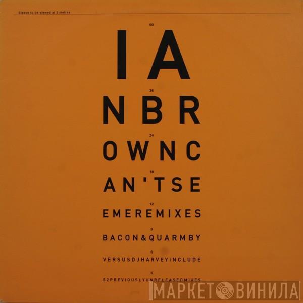 Ian Brown - Can't See Me (Remixes)