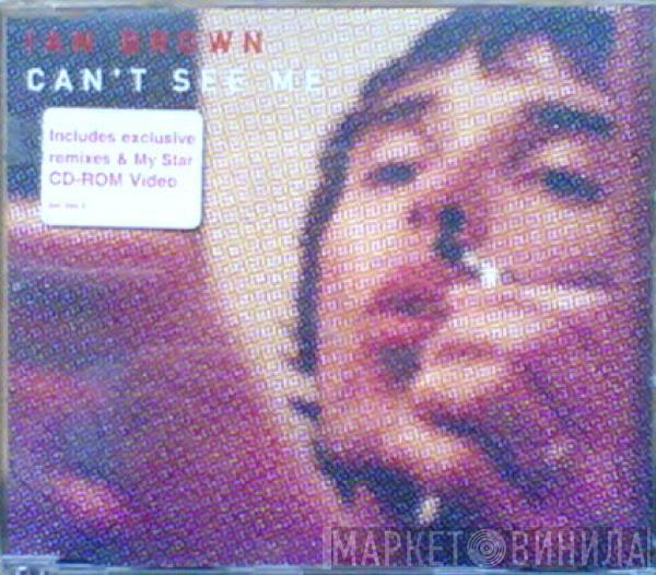 Ian Brown - Can't See Me