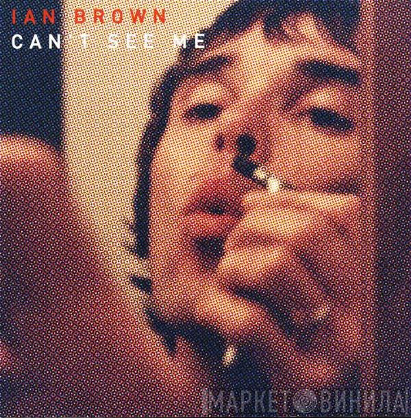 Ian Brown - Can't See Me
