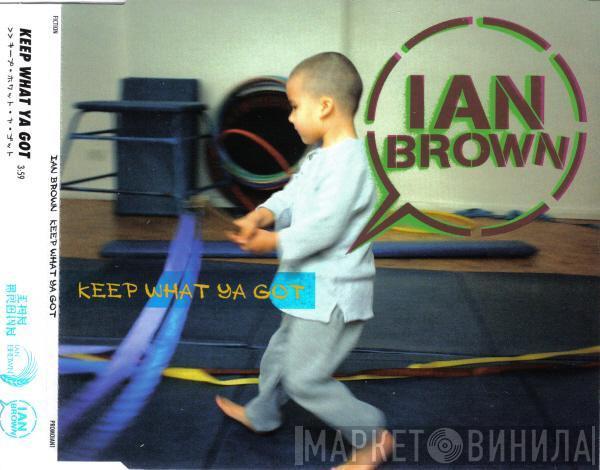 Ian Brown - Keep What Ya Got