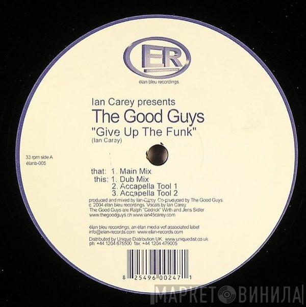 Ian Carey, The Good Guys - Give Up The Funk