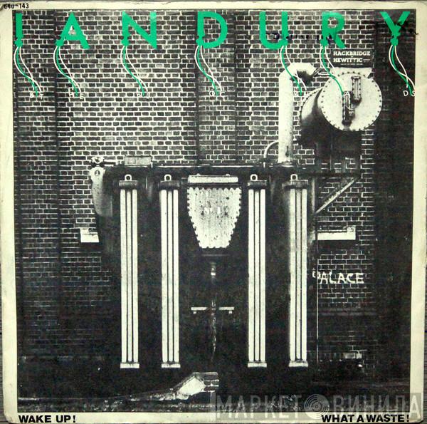  Ian Dury And The Blockheads  - Wake Up! / What A Waste!