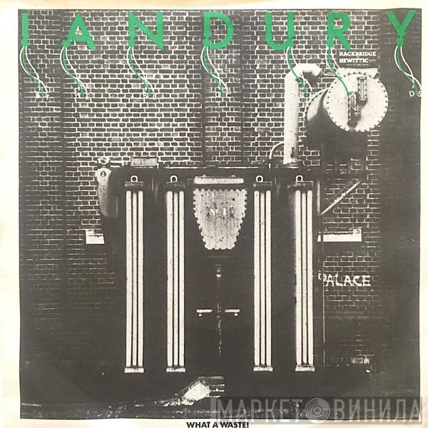  Ian Dury And The Blockheads  - What A Waste!