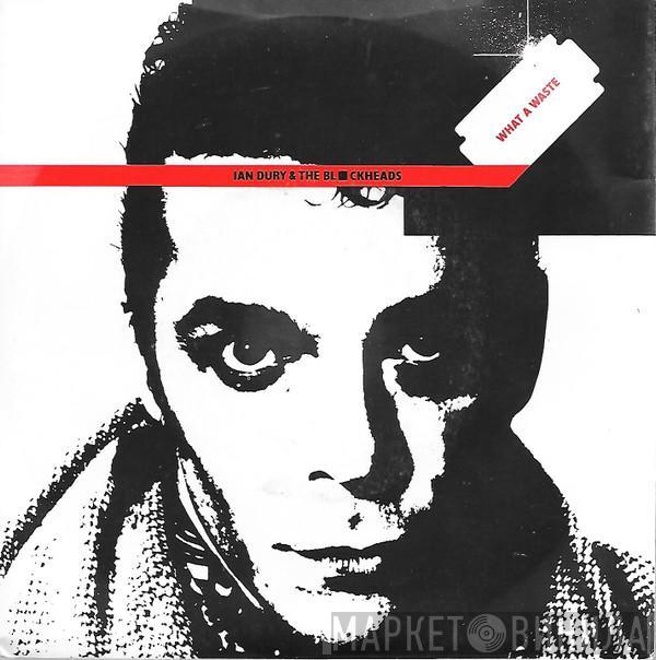  Ian Dury And The Blockheads  - What A Waste