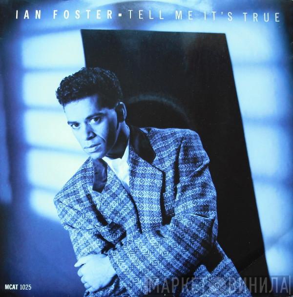 Ian Foster - Tell Me It's True