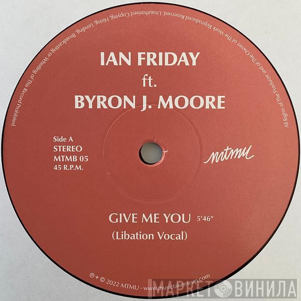 Ian Friday, Byron Moore - Give Me You / Starchild