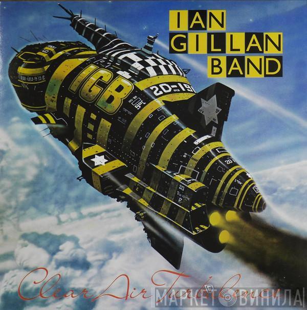  Ian Gillan Band  - Clear Air Turbulence