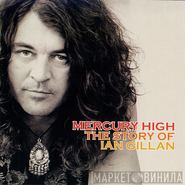 Ian Gillan - Mercury High - The Story Of Ian Gillan 