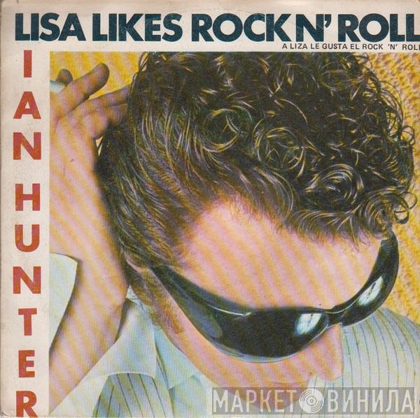 Ian Hunter - Lisa Likes Rock N' Roll = A Lisa Le Gusta El Rock N' Roll