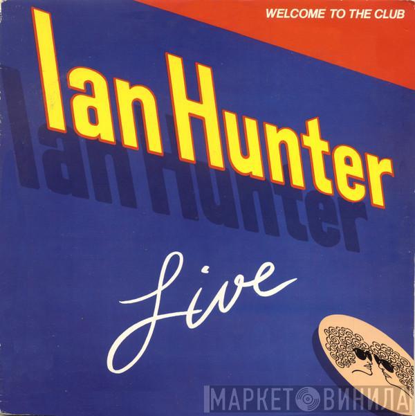 Ian Hunter - Welcome To The Club - Live