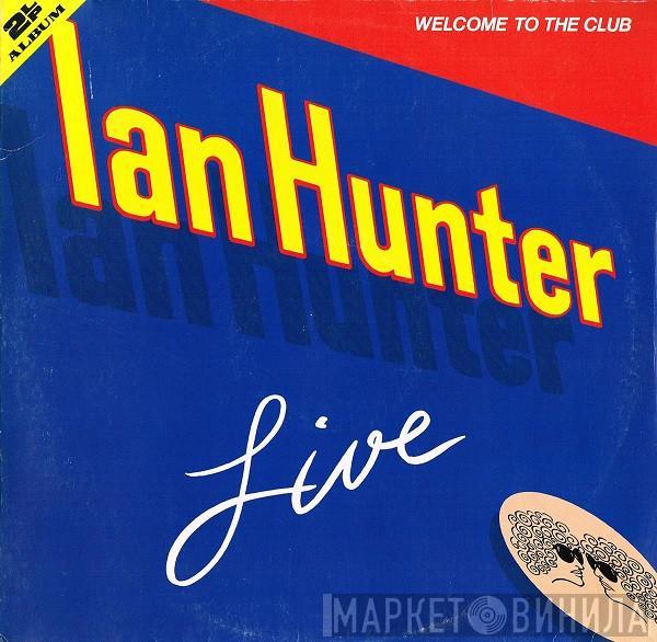 Ian Hunter - Welcome To The Club - Live