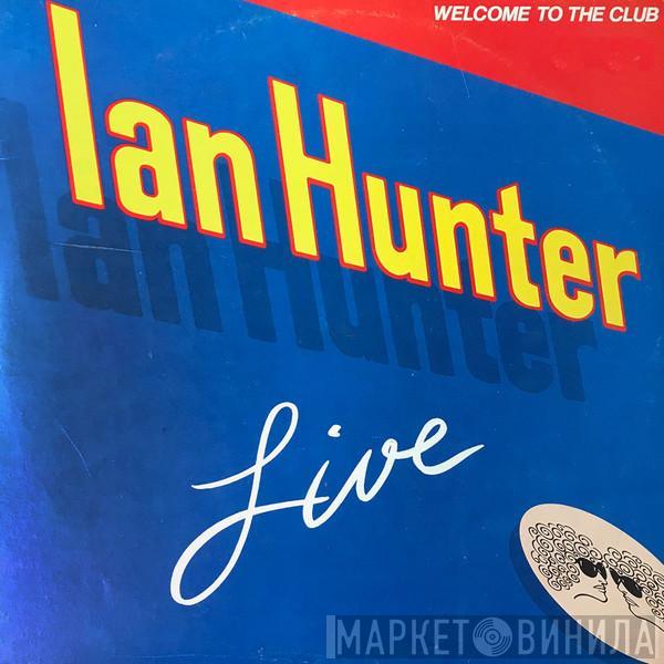 Ian Hunter - Welcome To The Club - Live