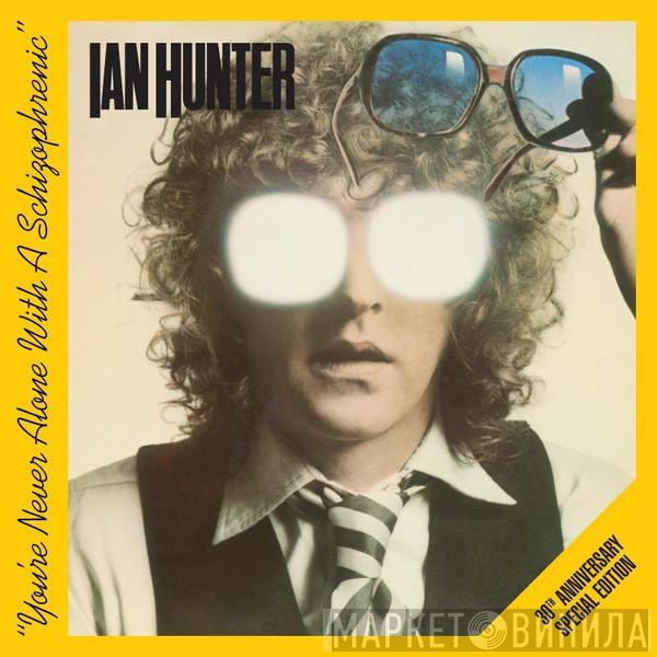 Ian Hunter - You're Never Alone With A Schizophrenic - 30th Anniversary Special Edition
