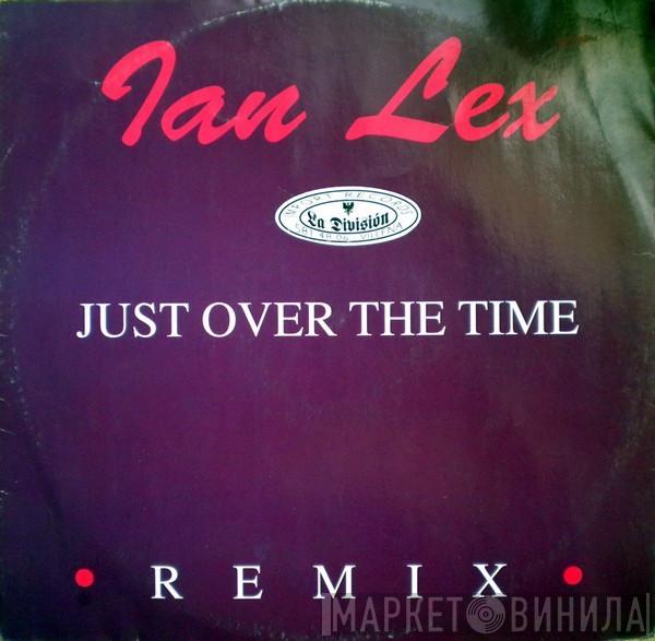 Ian Lex - Just Over The Time (Remix)