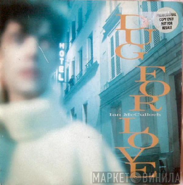 Ian McCulloch - Dug For Love