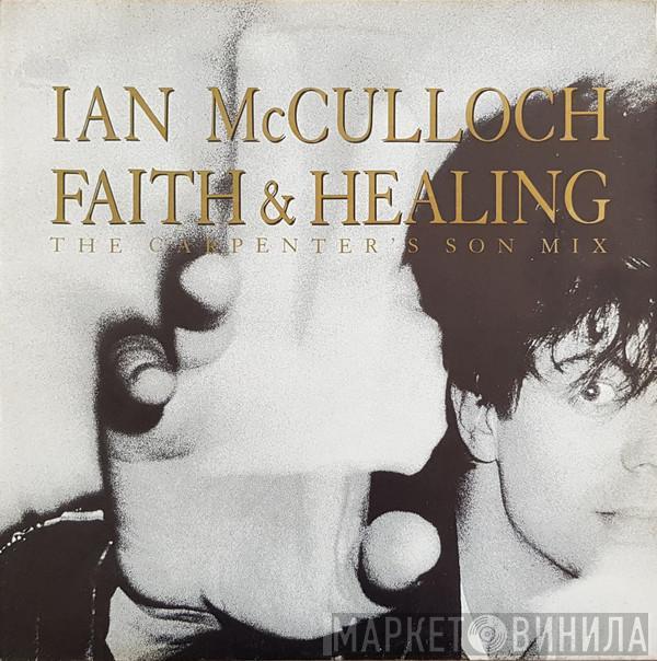 Ian McCulloch - Faith & Healing (The Carpenter's Son Mix)