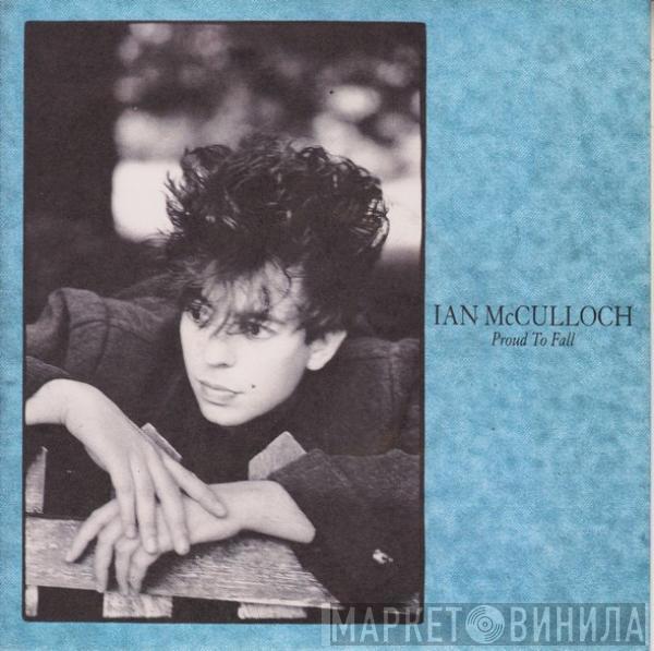 Ian McCulloch - Proud To Fall