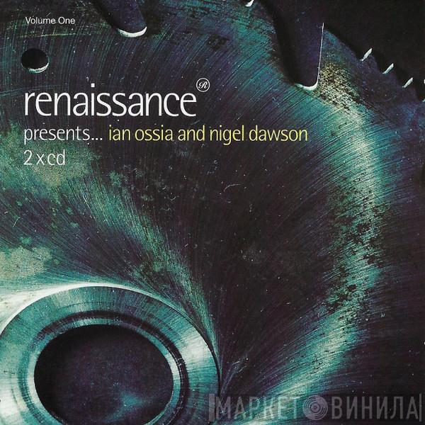 Ian Ossia, Nigel Dawson - Renaissance Presents... (Volume One)