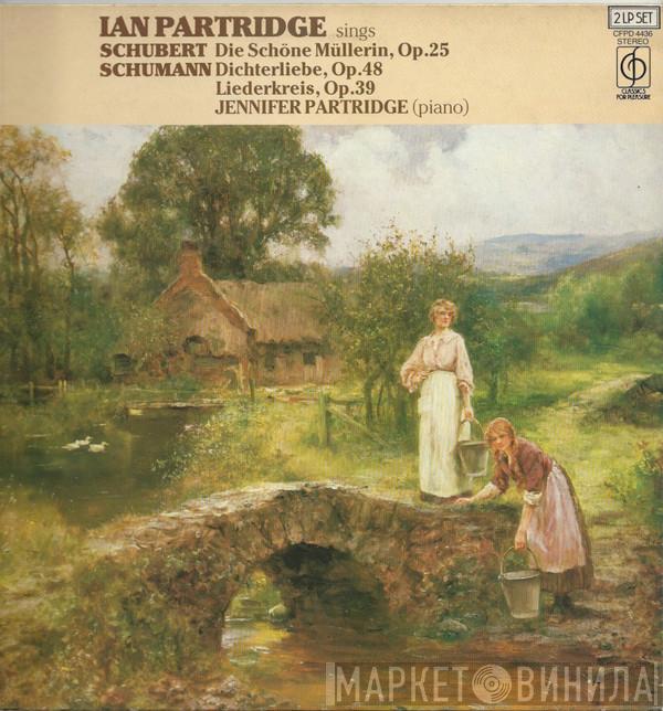 Ian Partridge, Franz Schubert, Robert Schumann, Jennifer Partridge - Ian Partridge Sings Die Schöne Müllerin, Op.25: Dichterliebe, Op.48: Liederkreis, Op.39