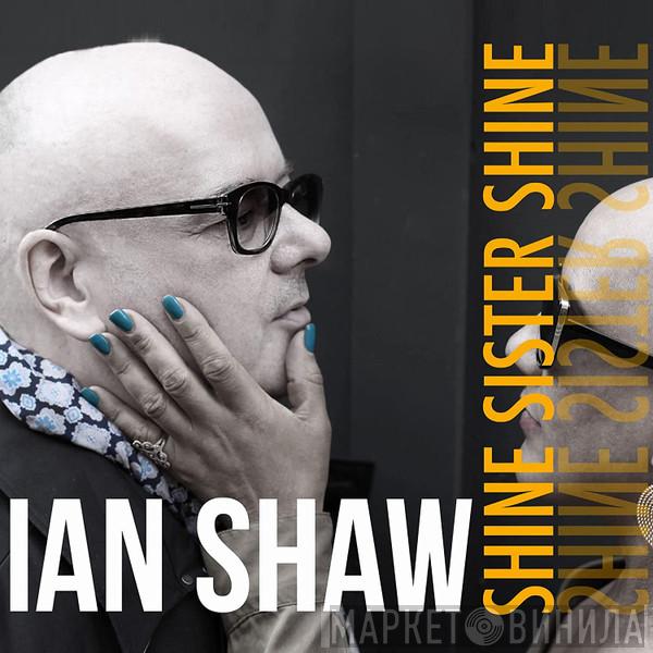 Ian Shaw  - Shine Sister Shine