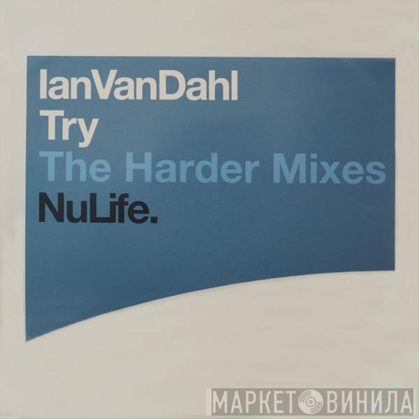 Ian Van Dahl - Try (The Harder Mixes)