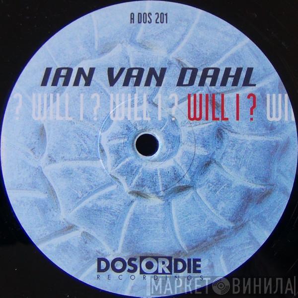  Ian Van Dahl  - Will I ?