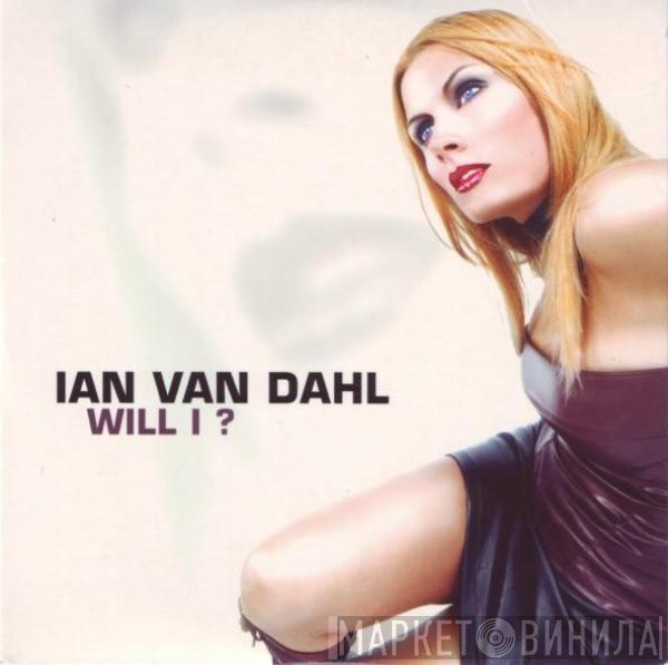  Ian Van Dahl  - Will I ?