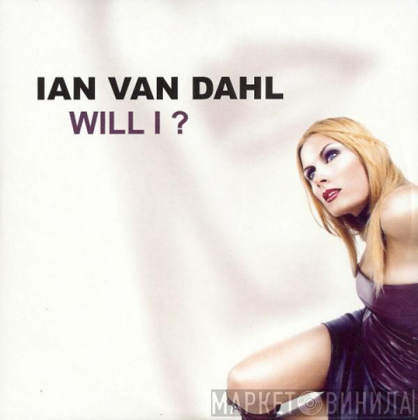  Ian Van Dahl  - Will I ?