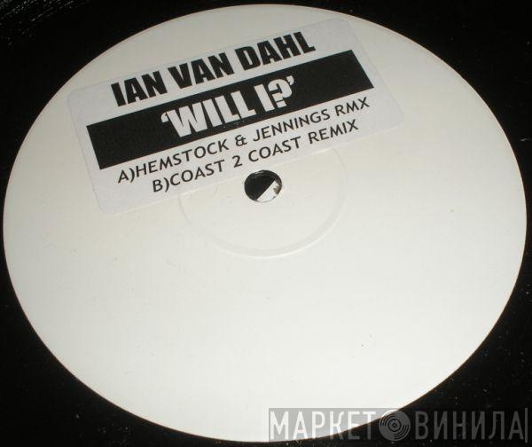  Ian Van Dahl  - Will I?