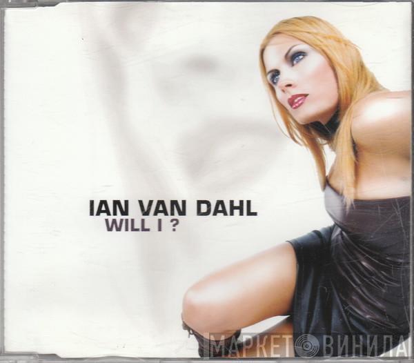  Ian Van Dahl  - Will I?