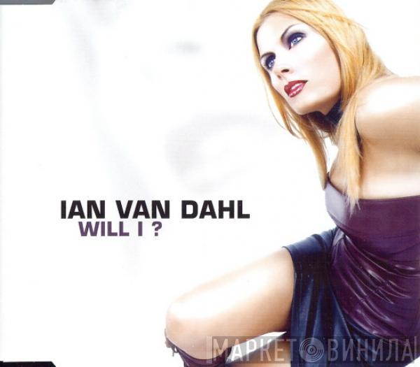  Ian Van Dahl  - Will I?