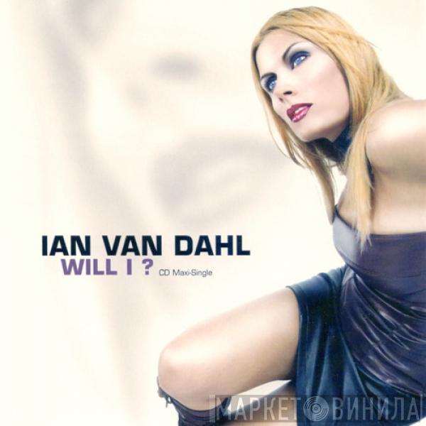  Ian Van Dahl  - Will I?