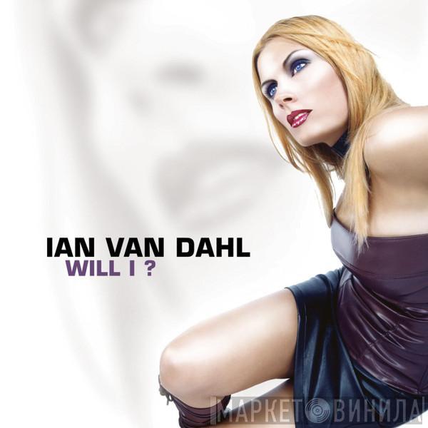  Ian Van Dahl  - Will I?