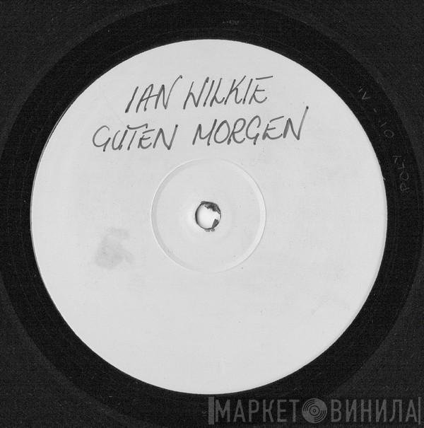  Ian Wilkie  - Guten Morgen