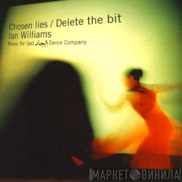 Ian Williams  - Chosen Lies / Delete The Bit