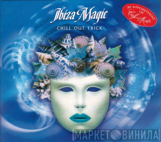  - Ibiza Magic (Chill Out Trick)