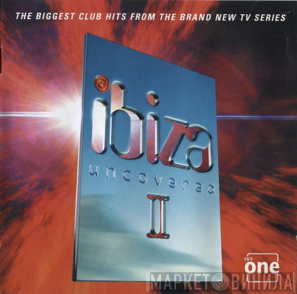  - Ibiza Uncovered II