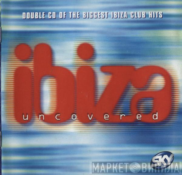  - Ibiza Uncovered