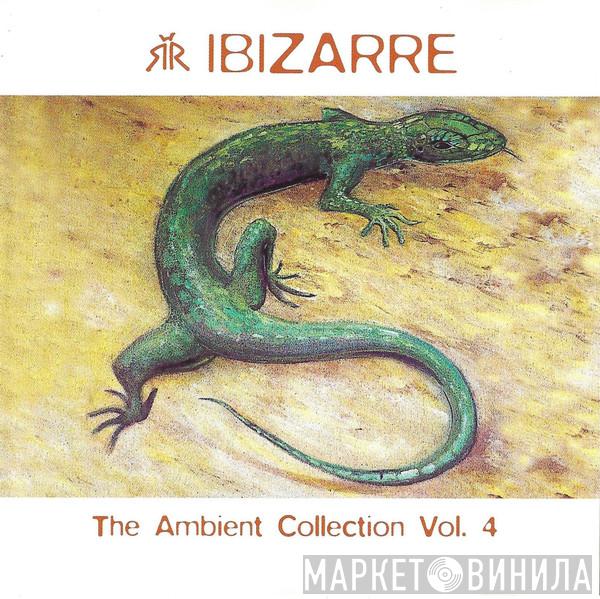Ibizarre - The Ambient Collection Vol. 4