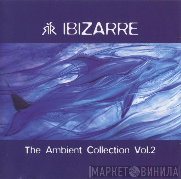 Ibizarre - The Ambient Collection Vol. 2