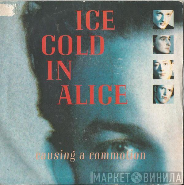 Ice Cold In Alice - Causing A Commotion