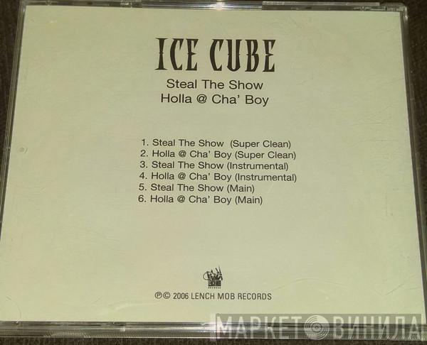  Ice Cube  - Steal The Show / Holla @ Cha Boy
