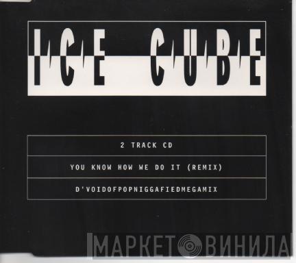 Ice Cube - You Know How We Do It (Remix) / D'Voidofpopniggafiedmegamix