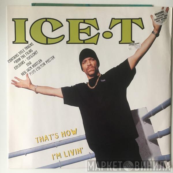 Ice-T - That's How I'm Livin'